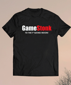 Gamestonk to the Fing Moon Gamestick Stop Game Stonk GME Shirt