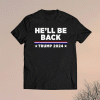 Official He’ll Be Back Trump 2024 Shirt