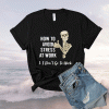 How To Avoid Stress At Work I Don’t Go To Work T-Shirt