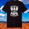 I Have Two Titles Dad And Papa Funny T-Shirt