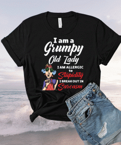 I am a grumpy old lady I am allergic to stupidity t-shirt