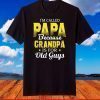 I'm Called PAPA because Grandpa is for old guys T-Shirt