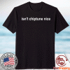 Isn’t Chiptune Nice T-Shirt