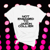 Not engaged to Jason Collier T-Shirt