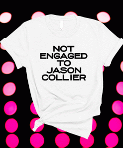 Not engaged to Jason Collier T-Shirt