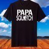 Papa Squatch Shirt - Gifts for Dad Sasquatch Bigfoot T-Shirt