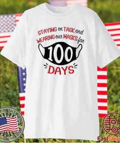 Staying on task and wearing our masks for 100 days t-shirt