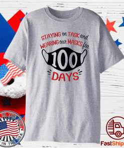 Staying on task and wearing our masks for 100 days t-shirt