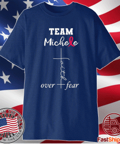TEAM Michele Faith over Fear T-Shirt