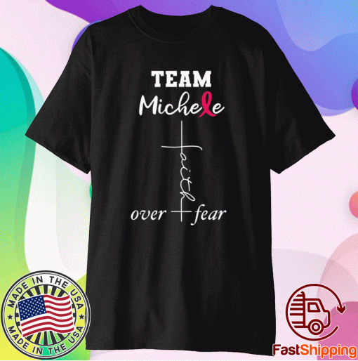 TEAM Michele Faith over Fear T-Shirt