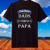 The Best Dads Get Promoted To Papa T-shirt Father's Day T-Shirt