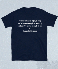 There is Always Light Amanda Gorman Shirt