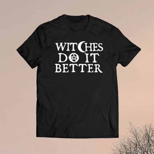 Witches do it better t-shirt