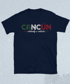 Cancún Obviously a Mistake Shirt