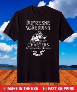 Dufresne and Redding Charters Zihuatanejo Mexico Fun T-Shirt
