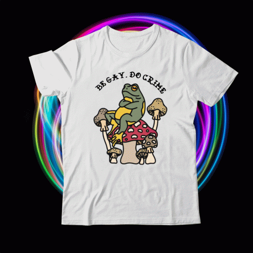 Frog and Mushroom be gay do crime shirt