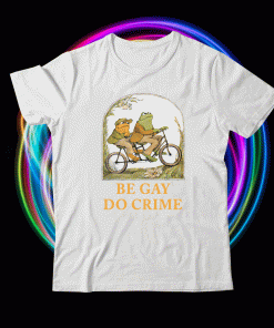 Frog and Toad be gay do crime t-shirt