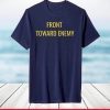 Front Towards Enemy T Shirt Military Front Toward Enemy T-Shirt