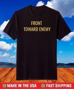 Front Towards Enemy T Shirt Military Front Toward Enemy T-Shirt