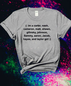 I’m a carter nash Cameron matt Shawn Gilinsky T-Shirt