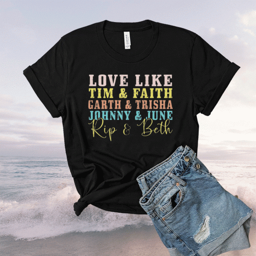 Love like Tim and Faith Garth and Trisha Jonny and June T-Shirt