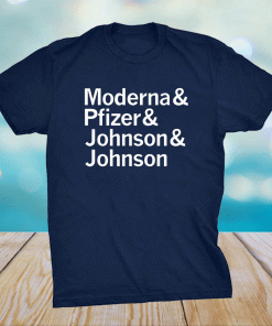 Moderna Pfizer Johnson Johnson All Makers of The Covid-19 Vaccine Shirts
