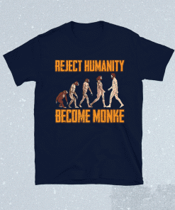 Reject Humanity Become Monke Funny Monkey Evolution Meme Shirt