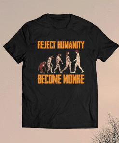 Reject Humanity Become Monke Funny Monkey Evolution Meme Shirt