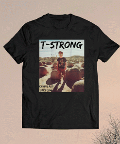T-Strong Kicking Ass Since 2014 Shirt