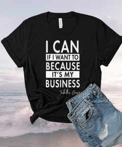 TABITHA BROWN I CAN IF I WANT TO BECAUSE IT'S MY BUSINESS SHIRT
