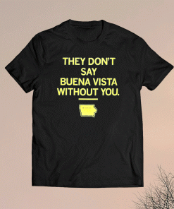 They Don't Say Buena Vista Without You Unisex TShirt