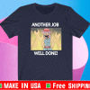 ANOTHER JOB WELL DONE SHIRT