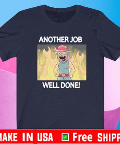 ANOTHER JOB WELL DONE SHIRT