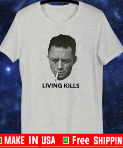 Albert Camus Living Kills Shirt