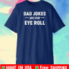 Buy Dad jokes are how eye roll T-Shirt