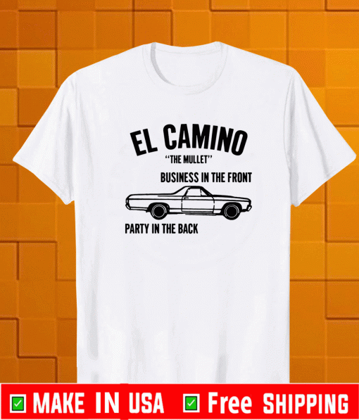 Car el Camino the mullet business in the front party in the back Original T-Shirt