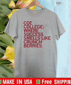 Coe College: Where Success Smells Like Crunchberries T-Shirt