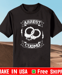 Cuomo Must Go Arrest Andrew T-Shirt