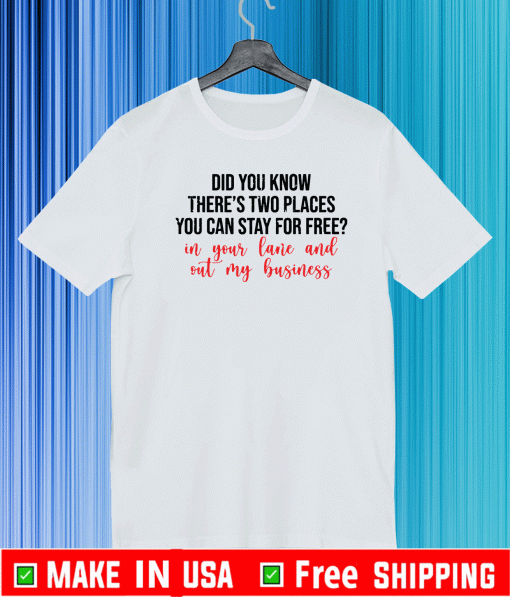 Did you know there’s two places you can stay for free T-Shirt