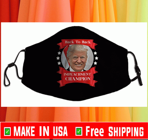 Donald Trump Back To Back Impeachment Champion Champ Cloth Face Masks