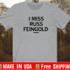 I MISS RUSS FEINGOLD T-SHIRT