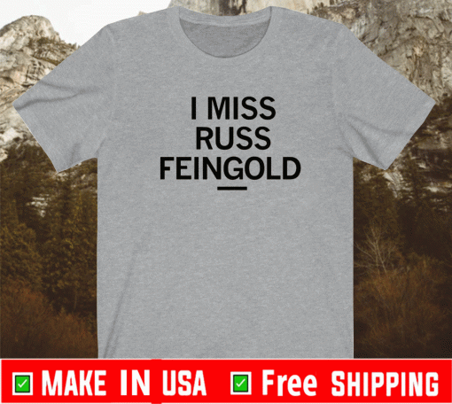 I MISS RUSS FEINGOLD T-SHIRT