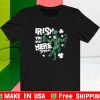 IRISH YOU WERE BEER ST PATRICK'S DAY T-SHIRT
