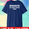 Introverted but willing to discuss storms T-Shirt