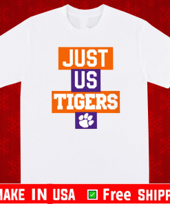 Just Us Clemson Tigers Shirt