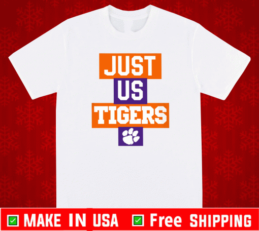 Just Us Clemson Tigers Shirt