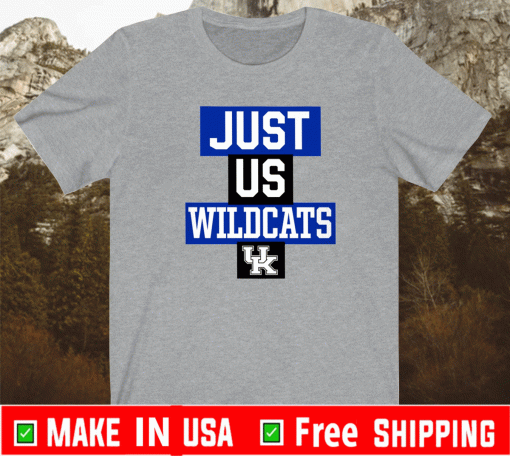 Just Us Kentucky Wildcats Shirt