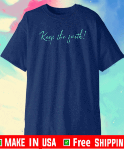 Keep The Faith 2021 T-Shirt