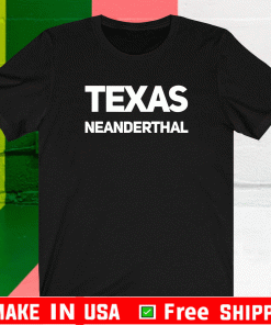 Texas Neanderthal T-Shirt