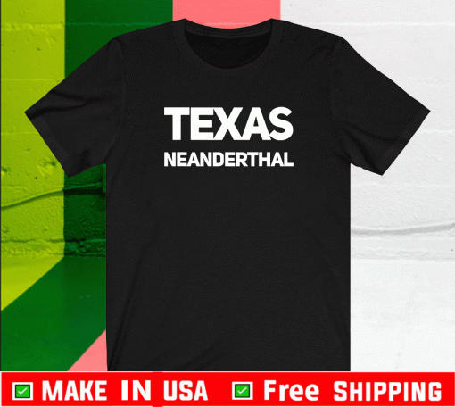 Texas Neanderthal T-Shirt